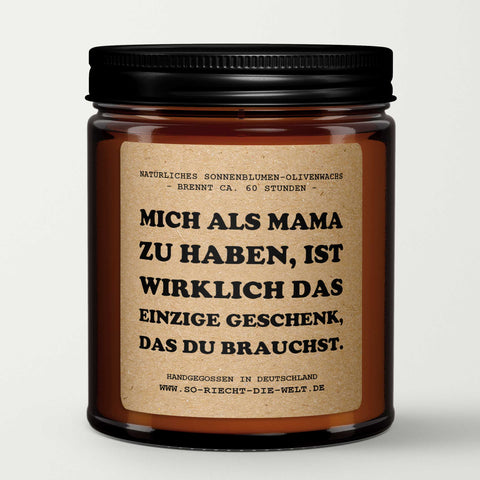 mich als Mama zu haben, ist wirklich das einzige Geschenk, das du brauchst. , Duftkerze, Kerze, Lustiges Geschenk für Mama, duftende Kerze, Geschenk für Mama, Muttertagskerze, sarkastisches Mama-Geschenk-1